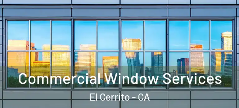  Commercial Window Services El Cerrito - CA