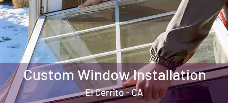  Custom Window Installation El Cerrito - CA
