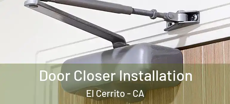  Door Closer Installation El Cerrito - CA