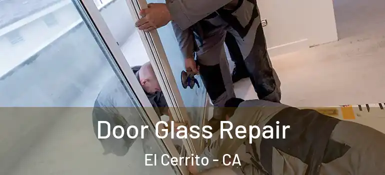  Door Glass Repair El Cerrito - CA