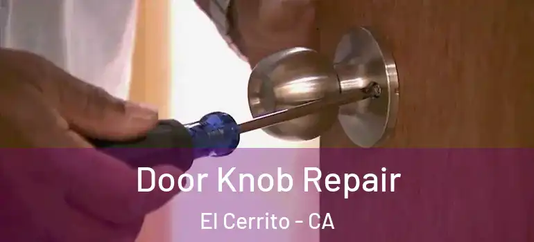  Door Knob Repair El Cerrito - CA