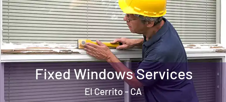  Fixed Windows Services El Cerrito - CA