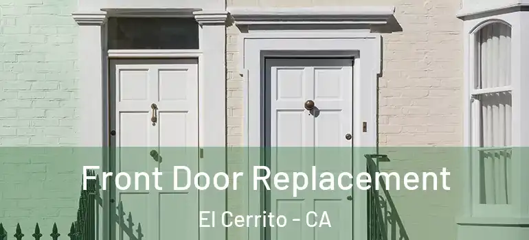  Front Door Replacement El Cerrito - CA