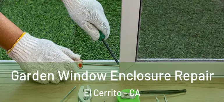 Garden Window Enclosure Repair El Cerrito - CA