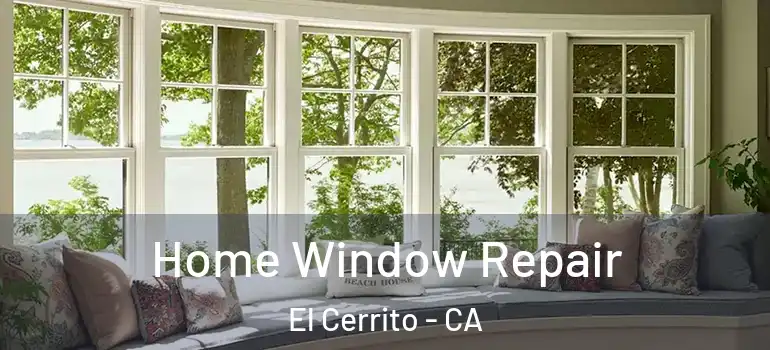  Home Window Repair El Cerrito - CA