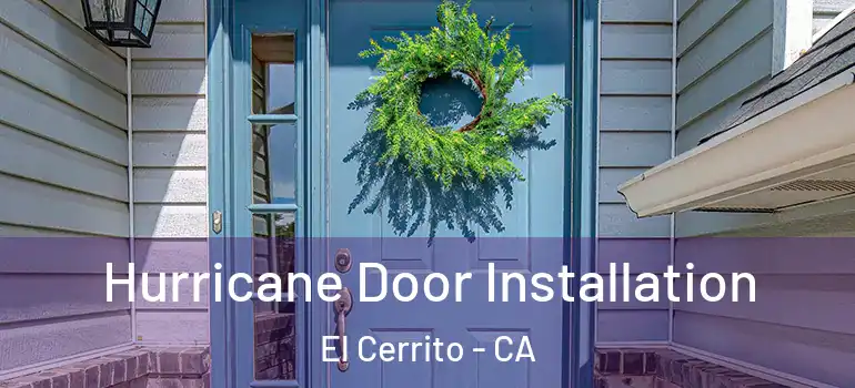  Hurricane Door Installation El Cerrito - CA