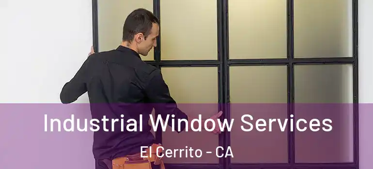  Industrial Window Services El Cerrito - CA
