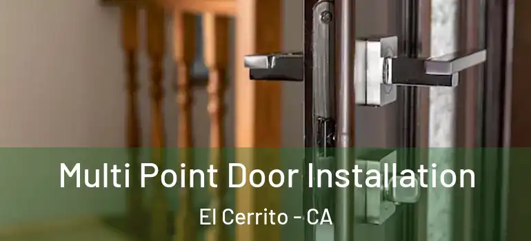  Multi Point Door Installation El Cerrito - CA