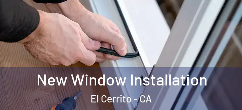  New Window Installation El Cerrito - CA