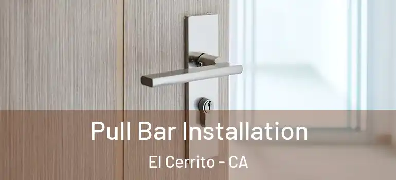  Pull Bar Installation El Cerrito - CA