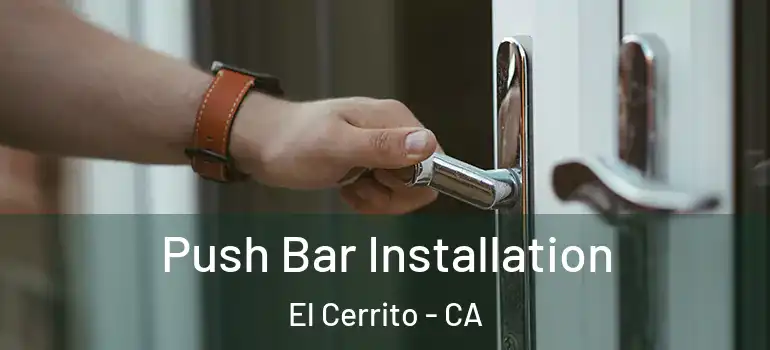  Push Bar Installation El Cerrito - CA