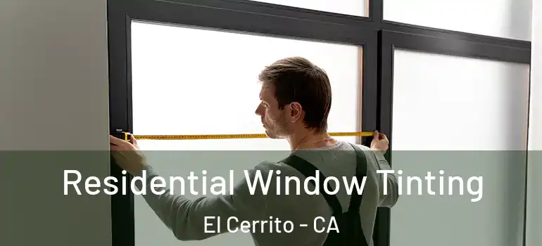  Residential Window Tinting El Cerrito - CA
