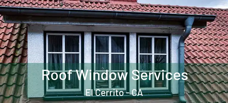  Roof Window Services El Cerrito - CA