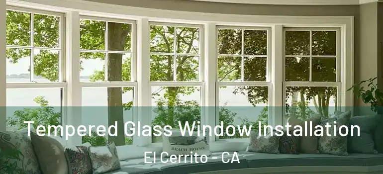  Tempered Glass Window Installation El Cerrito - CA