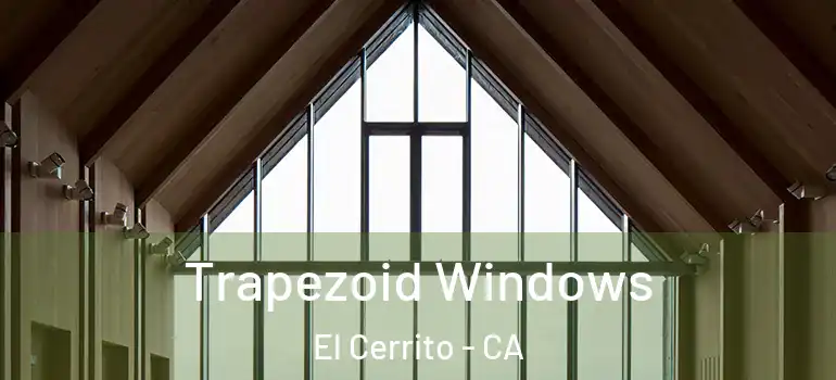  Trapezoid Windows El Cerrito - CA