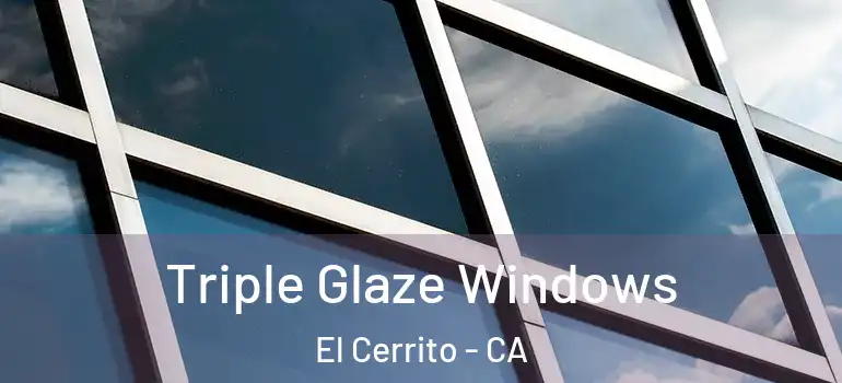  Triple Glaze Windows El Cerrito - CA