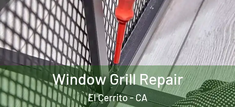  Window Grill Repair El Cerrito - CA