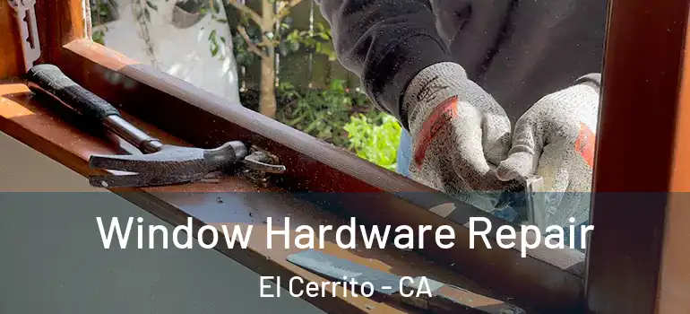  Window Hardware Repair El Cerrito - CA