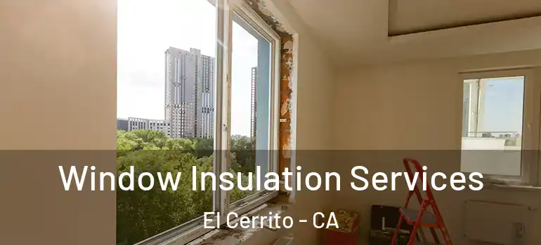  Window Insulation Services El Cerrito - CA