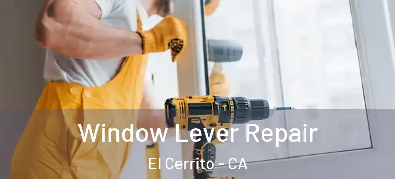  Window Lever Repair El Cerrito - CA