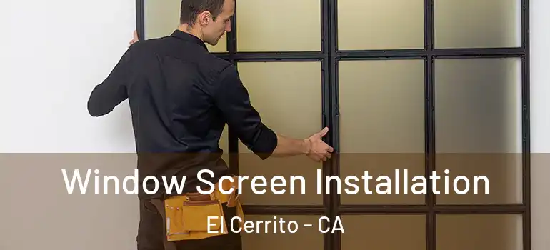  Window Screen Installation El Cerrito - CA